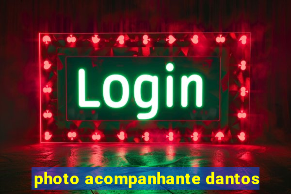 photo acompanhante dantos